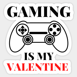 Gaming Is My Valentine Sticker